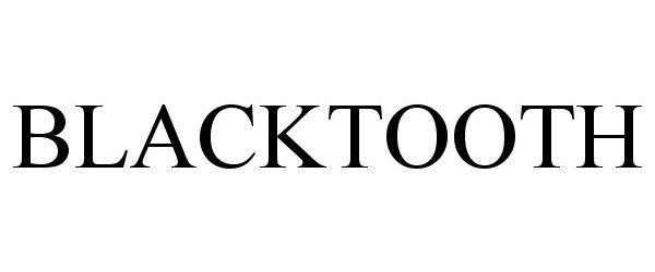  BLACKTOOTH