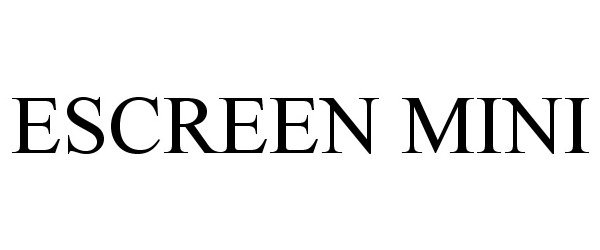 Trademark Logo ESCREEN MINI