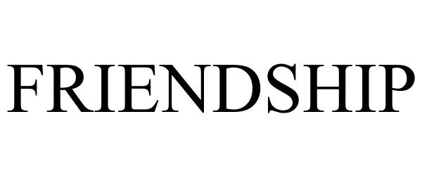 Trademark Logo FRIENDSHIP