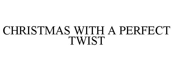  CHRISTMAS WITH A PERFECT TWIST