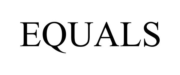 Trademark Logo EQUALS