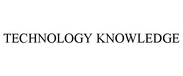  TECHNOLOGY KNOWLEDGE