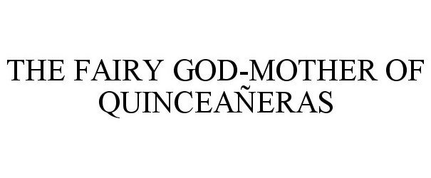 Trademark Logo THE FAIRY GOD-MOTHER OF QUINCEAÃERAS