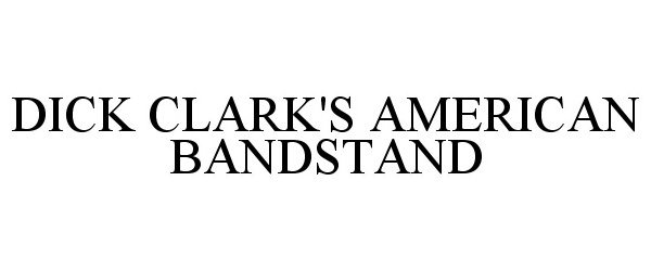 Trademark Logo DICK CLARK'S AMERICAN BANDSTAND