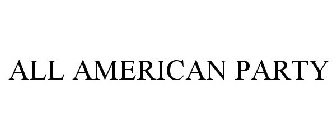 Trademark Logo ALL AMERICAN PARTY