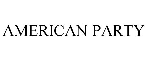 Trademark Logo AMERICAN PARTY