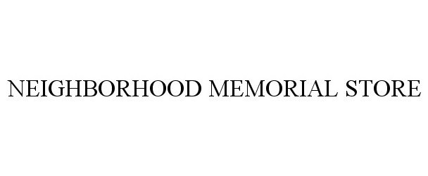 Trademark Logo NEIGHBORHOOD MEMORIAL STORE