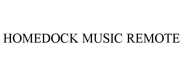 Trademark Logo HOMEDOCK MUSIC REMOTE