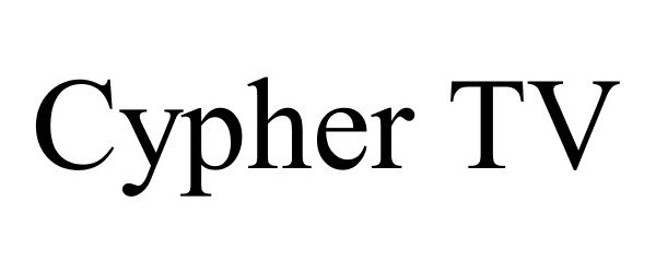 Trademark Logo CYPHER TV
