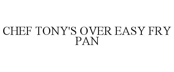  CHEF TONY'S OVER EASY FRY PAN