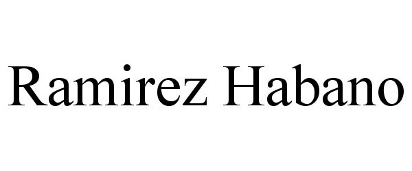 Trademark Logo RAMIREZ HABANO