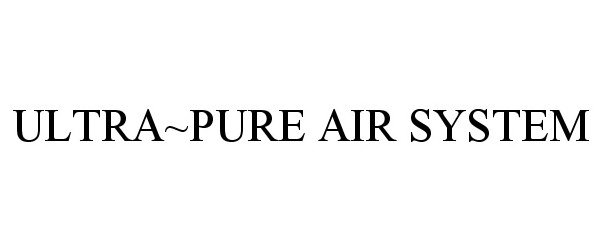  ULTRA~PURE AIR SYSTEM