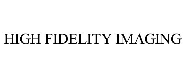 Trademark Logo HIGH FIDELITY IMAGING