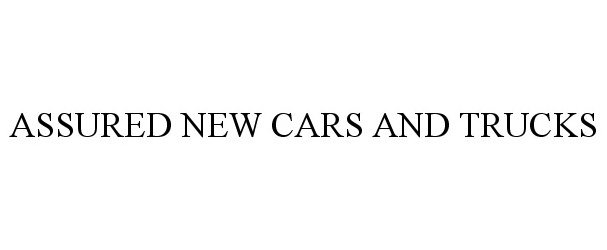 Trademark Logo ASSURED NEW CARS AND TRUCKS