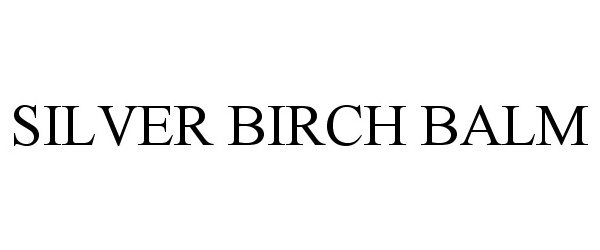 Trademark Logo SILVER BIRCH BALM