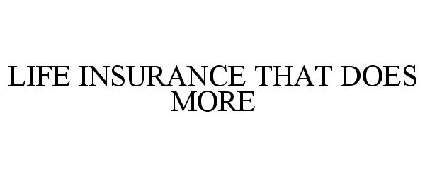  LIFE INSURANCE THAT DOES MORE