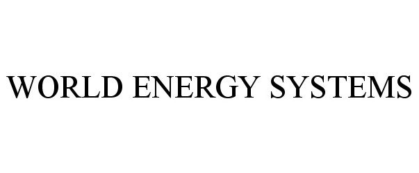  WORLD ENERGY SYSTEMS