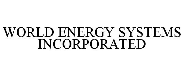  WORLD ENERGY SYSTEMS INCORPORATED