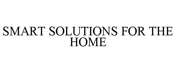  SMART SOLUTIONS FOR THE HOME