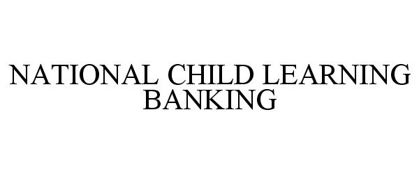 Trademark Logo NATIONAL CHILD LEARNING BANKING
