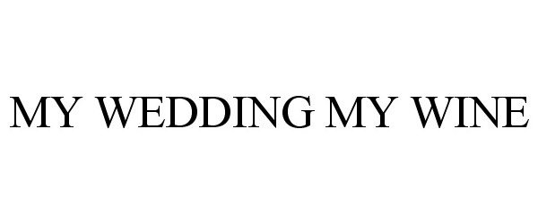Trademark Logo MY WEDDING MY WINE