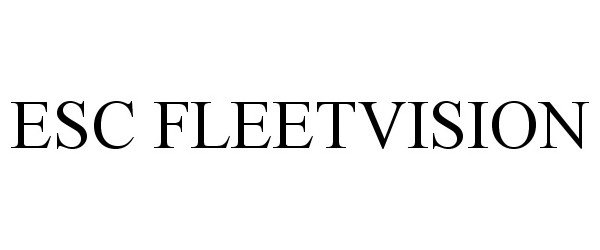 Trademark Logo ESC FLEETVISION