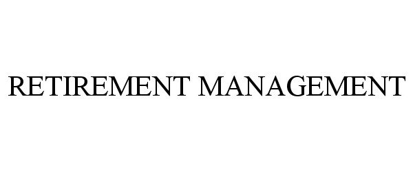 Trademark Logo RETIREMENT MANAGEMENT