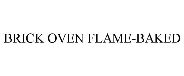  BRICK OVEN FLAME-BAKED