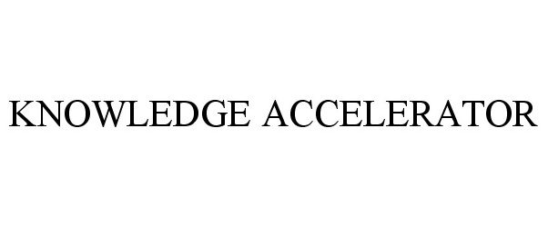 Trademark Logo KNOWLEDGE ACCELERATOR