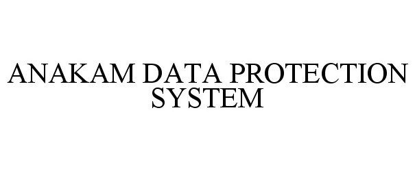  ANAKAM DATA PROTECTION SYSTEM