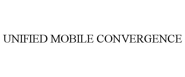 Trademark Logo UNIFIED MOBILE CONVERGENCE