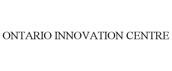 Trademark Logo ONTARIO INNOVATION CENTRE