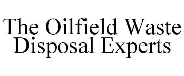  THE OILFIELD WASTE DISPOSAL EXPERTS