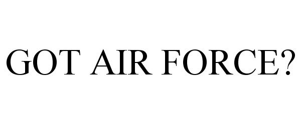  GOT AIR FORCE?