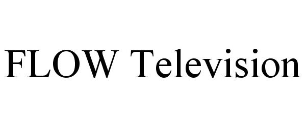 Trademark Logo FLOW TELEVISION