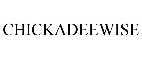 Trademark Logo CHICKADEEWISE