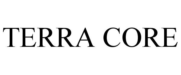 Trademark Logo TERRA CORE