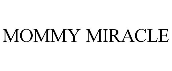 Trademark Logo MOMMY MIRACLE