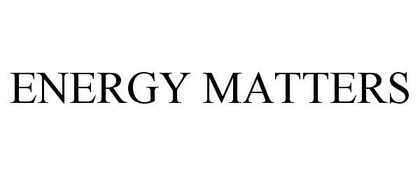 Trademark Logo ENERGY MATTERS