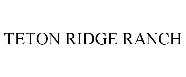 Trademark Logo TETON RIDGE RANCH