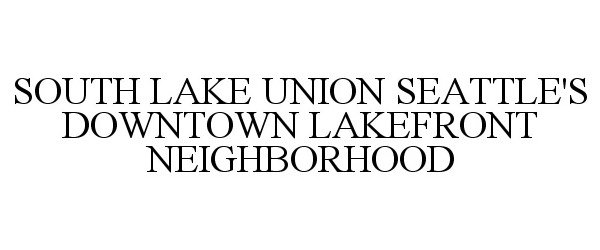 SOUTH LAKE UNION SEATTLE'S DOWNTOWN LAKEFRONT NEIGHBORHOOD
