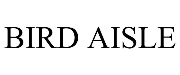 Trademark Logo BIRD AISLE