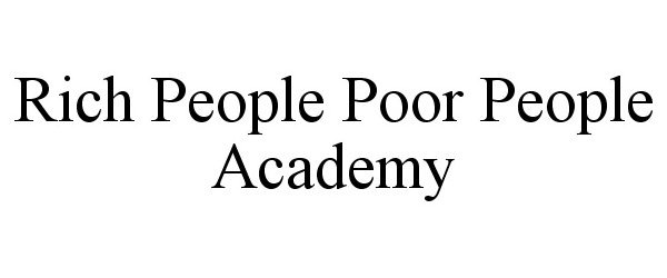  RICH PEOPLE POOR PEOPLE ACADEMY