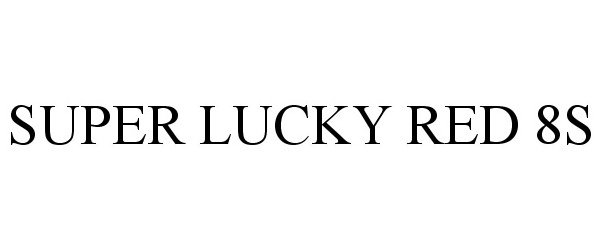 Trademark Logo SUPER LUCKY RED 8S