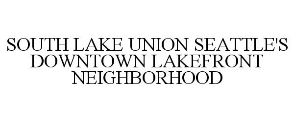  SOUTH LAKE UNION SEATTLE'S DOWNTOWN LAKEFRONT NEIGHBORHOOD