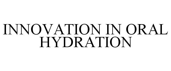  INNOVATION IN ORAL HYDRATION