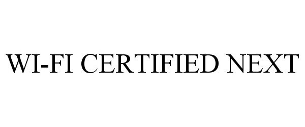 Trademark Logo WI-FI CERTIFIED NEXT