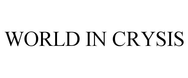Trademark Logo WORLD IN CRYSIS