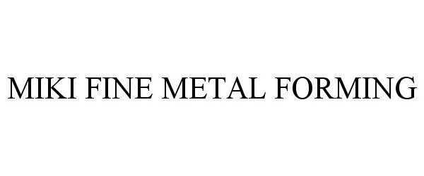 Trademark Logo MIKI FINE METAL FORMING