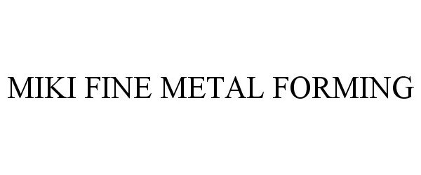  MIKI FINE METAL FORMING